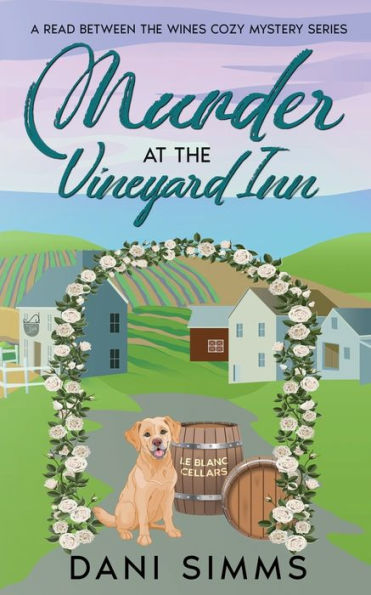Murder At The Vineyard Inn: A Cozy Hometown Mystery With Recipes (A Read Between The Wines Cozy Mystery) - 9781958118153