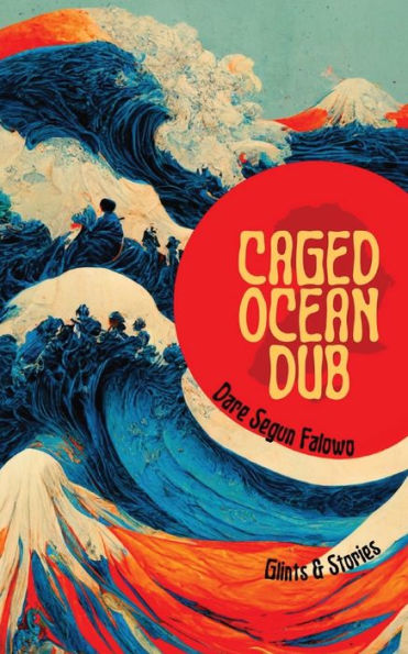 Caged Ocean Dub: Glints & Stories - 9781958121276