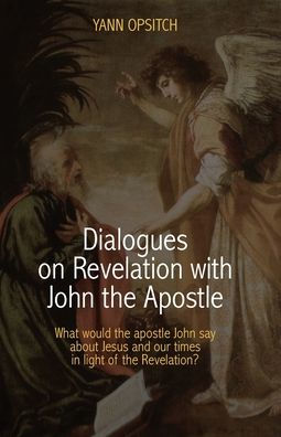 Dialogues On Revelation With John The Apostle
