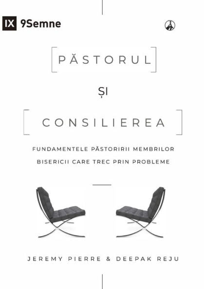 Pastorul ?I Consilierea (The Pastor And Counseling) (Romanian): The Basics Of Shepherding Members In Need (Romanian Edition)