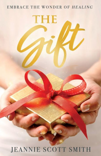 The Gift: Embrace The Wonder Of Healing - 9781958211106
