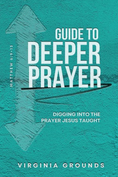Guide To Deeper Prayer - 9781958211670