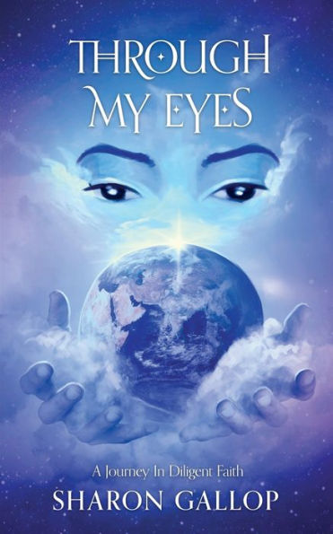 Through My Eyes: A Journey In Diligent Faith - 9781958217894