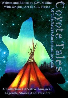 Coyote Tales Of The Native American Indians (American Indian Tales) - 9781958221136