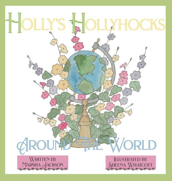 Holly's Hollyhocks Around The World - 9781958302590