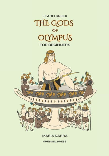 Learn Greek: The Gods Of Olympus For Beginners - 9781958312063