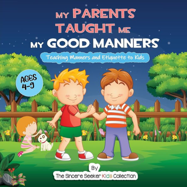 My Parents Taught Me My Good Manners: Teaching Manners And Etiquette To Kids (Books About God For Kids Of All Faiths) - 9781958313602
