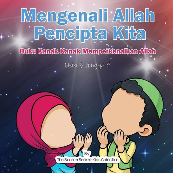 Mengenali Allah Pencipta Kita: Buku Kanak-Kanak Memperkenalkan Allah (Malay Edition) - 9781958313848