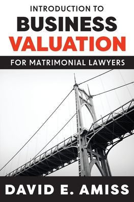 Introduction To Business Valuation For Matrimonial Lawyers - 9781958331033