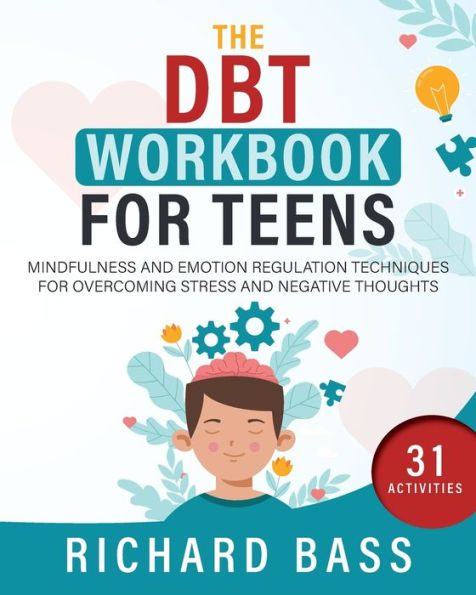 The Dbt Workbook For Teens: Mindfulness And Emotion Regulation Techniques For Overcoming Stress And Negative Thoughts (Successful Parenting) - 9781958350164