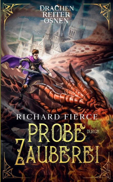 Probe Durch Zauberei: Ein Fantasy-Abenteuer Für Junge Erwachsene (Drachen Reiter Von Osnen) (German Edition) - 9781958354186