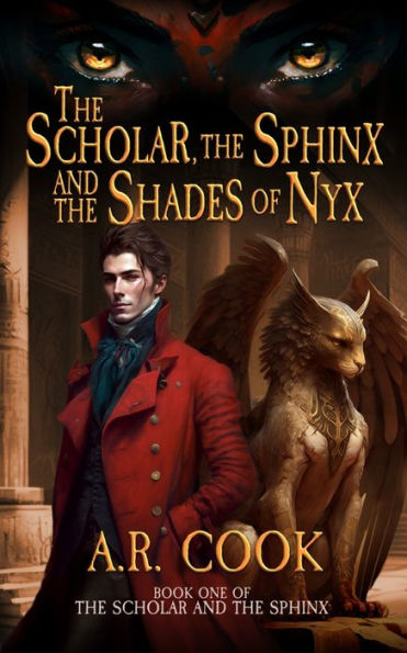The Scholar, The Sphinx, And The Shades Of Nyx: A Young Adult Fantasy Adventure (Scholar And The Sphinx) - 9781958354476