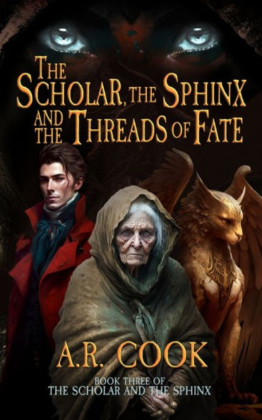 The Scholar, The Sphinx, And The Threads Of Fate: A Young Adult Fantasy Adventure (Scholar And The Sphinx) - 9781958354490