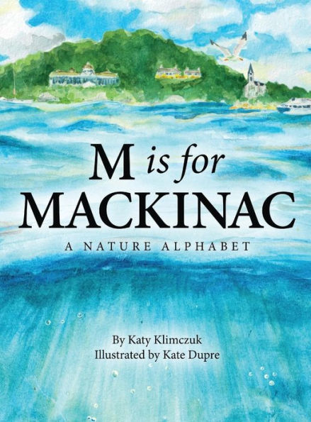 M Is For Mackinac: A Nature Alphabet - 9781958363683