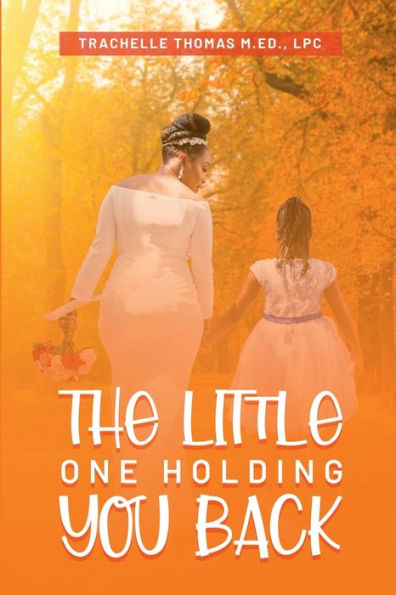 The Little One Holding You Back - 9781958400531