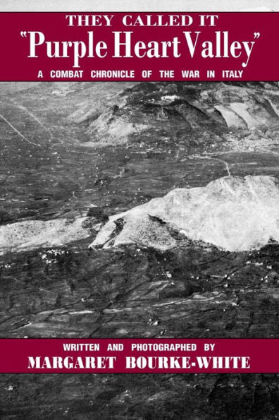 They Called It Purple Heart Valley: A Combat Chronicle Of The War In Italy - 9781958425060
