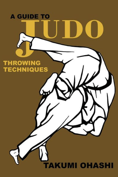 A Guide To Judo Throwing Technique: With Additional Physiological Explanations - 9781958425688