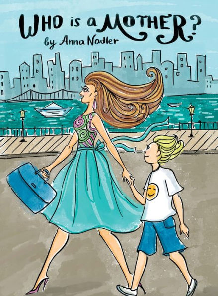 Who Is A Mother?: An Ode To Moms Everywhere - 9781958428214