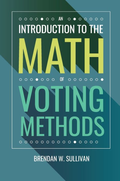 An Introduction To The Math Of Voting Methods