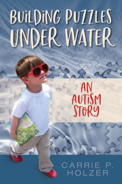 Building Puzzles Under Water: An Autism Story - 9781958481875