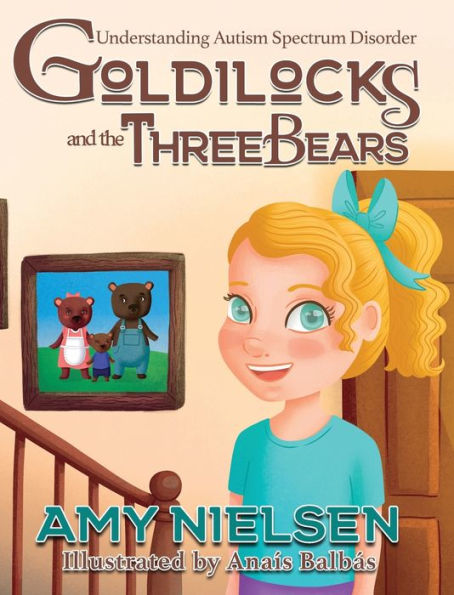 Goldilocks And The Three Bears: Understanding Autism Spectrum Disorder - 9781958531242