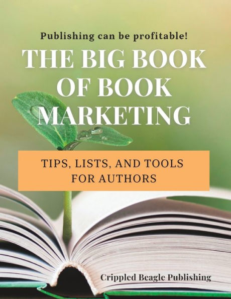 The Big Book Of Book Marketing: Tips, Lists, And Tools For Authors - 9781958533215