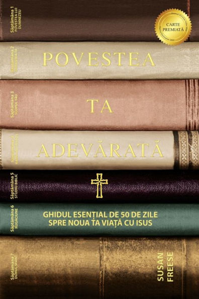 Povestea Ta Adevarata: Ghidul Esen?Ial De 50 De Zile Spre Noua Ta Via?A Cu Isus (Your True Story, Romanian Edition) - 9781958535110