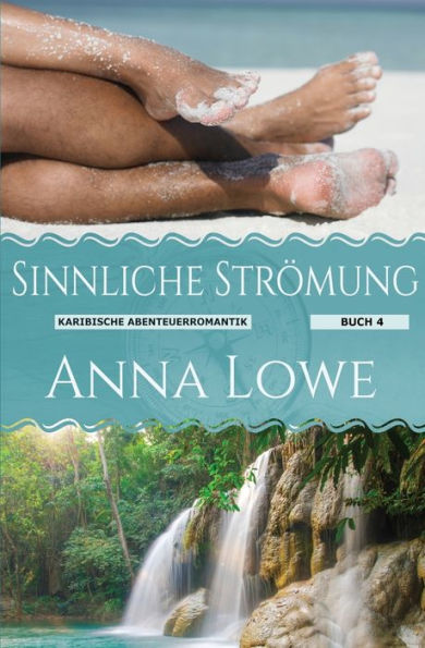 Sinnliche Strömung (Karibische Abenteuerromantik) (German Edition) - 9781958597415