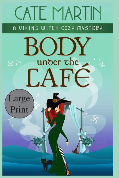 Body Under The Cafe: A Viking Witch Cozy Mystery (The Viking Witch Cozy Mysteries) - 9781958606346