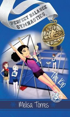 The Kip (Perfect Balance Gymnastics Series) - 9781958613122