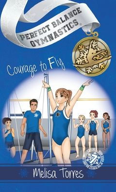 Courage To Fly (Perfect Balance Gymnastics Series)