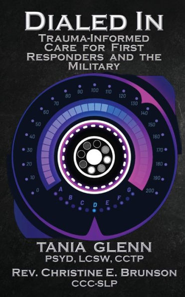 Dialed In: Trauma Informed Care For First Responders And The Military - 9781958640333