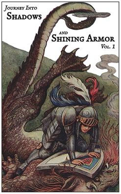 Journey Into Shadows And Shining Armor, Volume 1