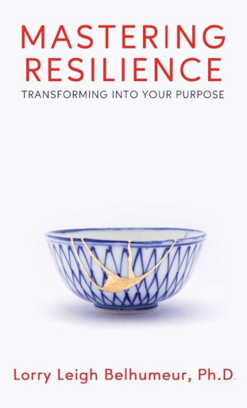 Mastering Resilience: Transforming Into Your Purpose - 9781958714836