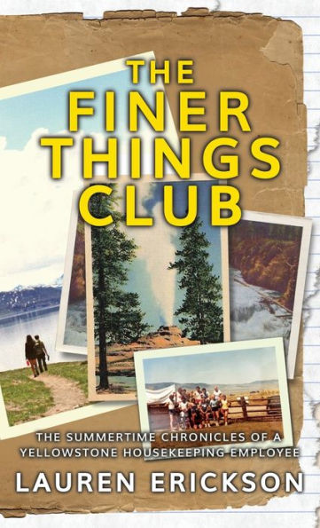 The Finer Things Club: The Summertime Chronicles Of A Yellowstone Housekeeping Employee - 9781958714959