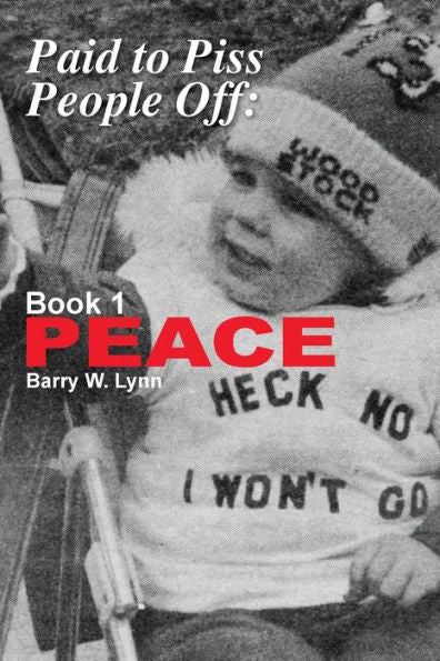 Paid To Piss People Off: Book 1 Peace - 9781958728086