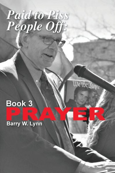 Paid To Piss People Off: Book 3 Prayer: Book 3 Prayer - 9781958728116