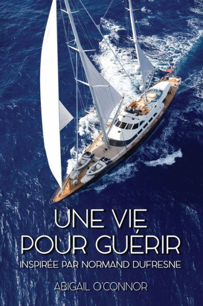 Une Vie Pour Guerir (French Edition) - 9781958750827