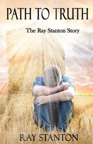 Path To Truth: The Ray Stanton Story - 9781958792025