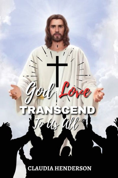 God Love Transcend To Us All - 9781958876725