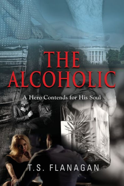 The Alcoholic: A Hero Contends For His Soul