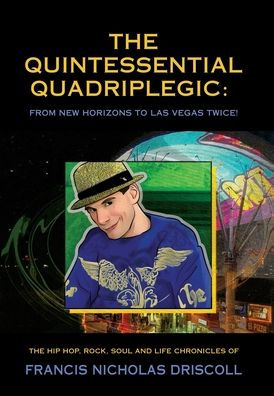 The Quintessential Quadriplegic: From New Horizons To Las Vegas Twice!