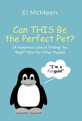 Can This Be The Perfect Pet?: (A Humorous Look At Finding The "Right" Pets For Other People)