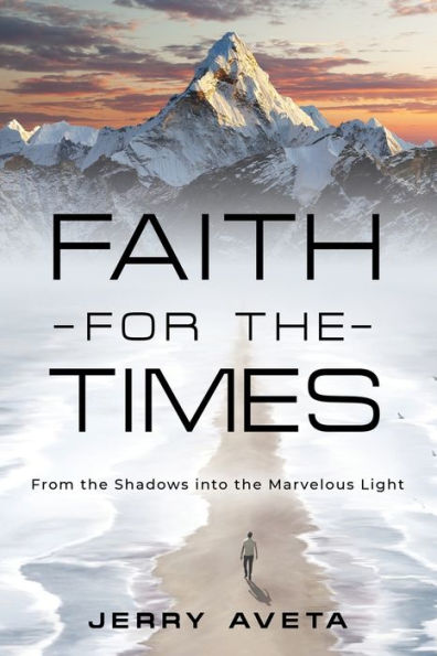 Faith For The Times: From The Shadows Into The Marvelous Light - 9781958889664