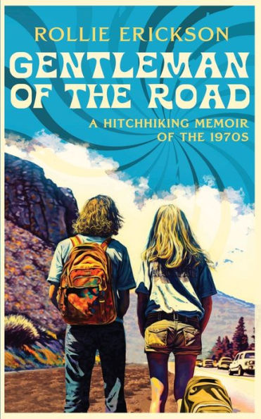 Gentleman Of The Road: A Hitchhiking Memoir Of The 1970S