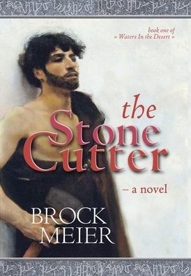 The Stone Cutter: A Novel Of Petra In Ancient Arabia (Waters In The Desert)