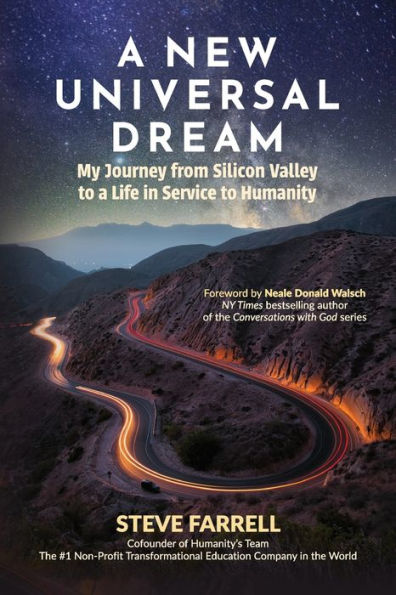 A New Universal Dream: My Journey From Silicon Valley To A Life In Service To Humanity - 9781958921258