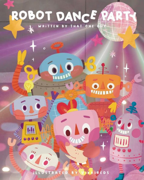 Robot Dance Party: A Learn To Dance Book - 9781958935064