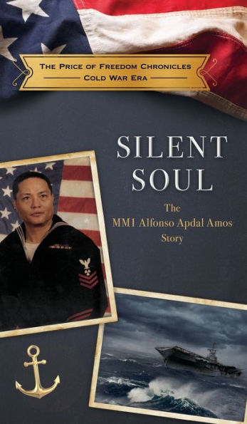 Silent Soul: The Mm1 Alfonso Apdal Amos Story (The Price Of Freedom Chronicles - Cold War Era)
