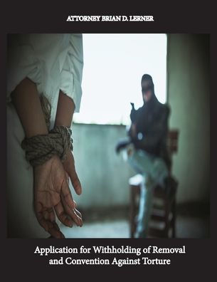 Application For Withholding Of Removal And Convention Against Torture: If You Have Been Tortured And/Or Don'T Qualify For Asylum, Cats Might Be The Relief You Should Seek In Immigration Court